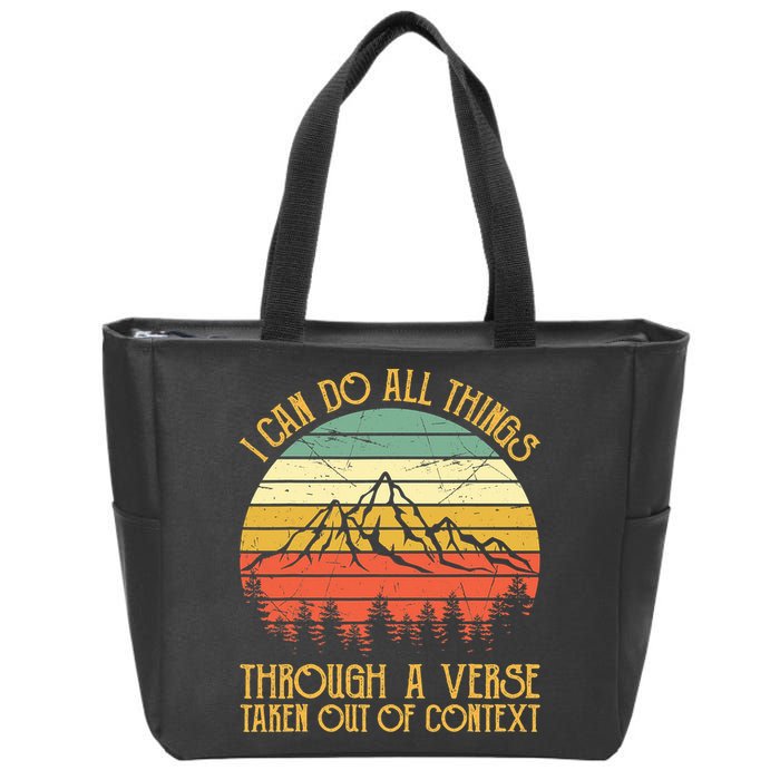 I Can Do All Things Through A Verse Taken Out Of Context Zip Tote Bag