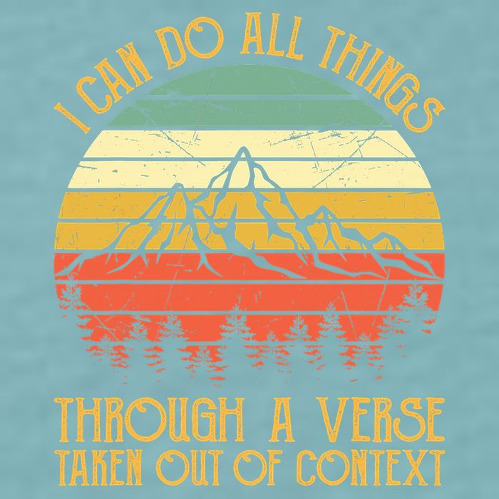 I Can Do All Things Through A Verse Taken Out Of Context Sueded Cloud Jersey T-Shirt