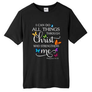 I Can Do All Things Through Christ Butterfly Art Religious Great Gift Tall Fusion ChromaSoft Performance T-Shirt