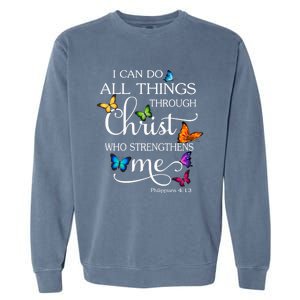 I Can Do All Things Through Christ Butterfly Art Religious Great Gift Garment-Dyed Sweatshirt