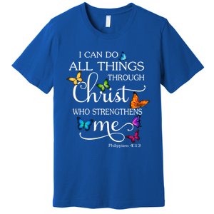 I Can Do All Things Through Christ Butterfly Art Religious Great Gift Premium T-Shirt