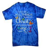 I Can Do All Things Through Christ Butterfly Art Religious Great Gift Tie-Dye T-Shirt