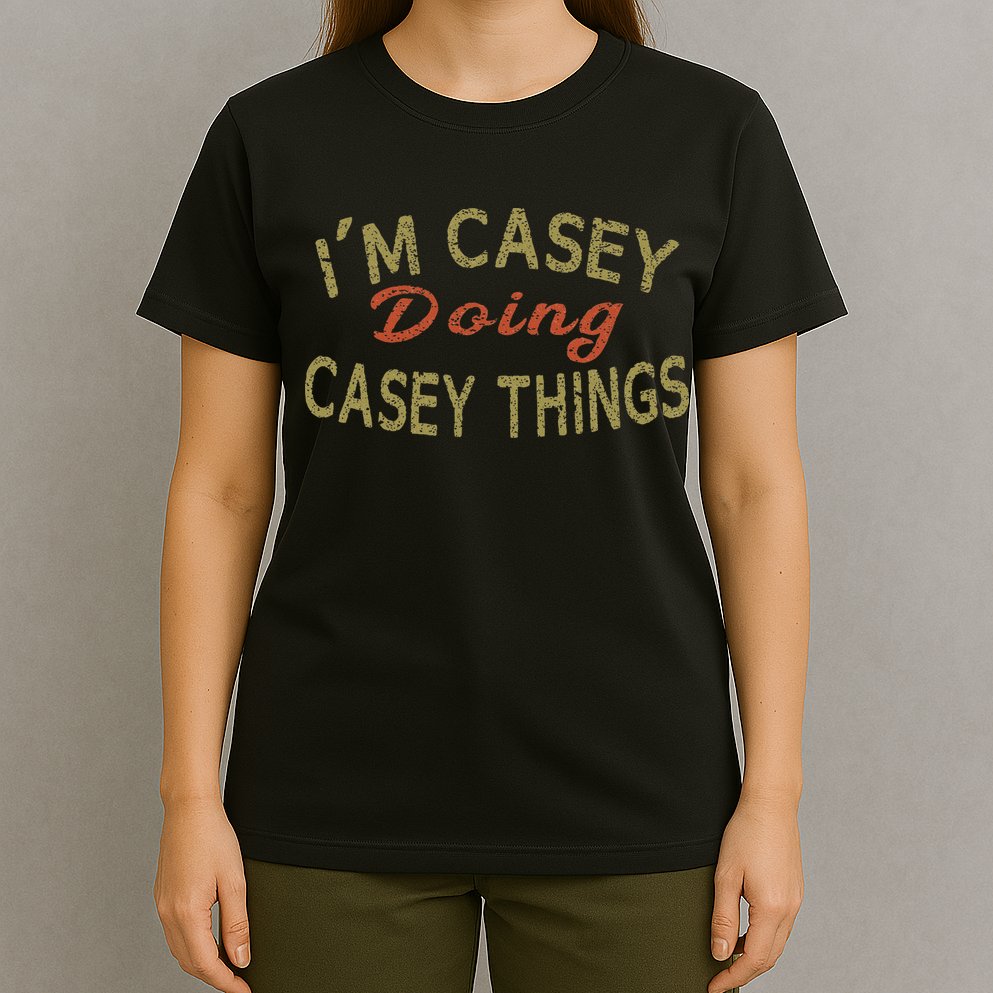 I'm Casey Doing Casey Things Funny Saying Gift T-Shirt