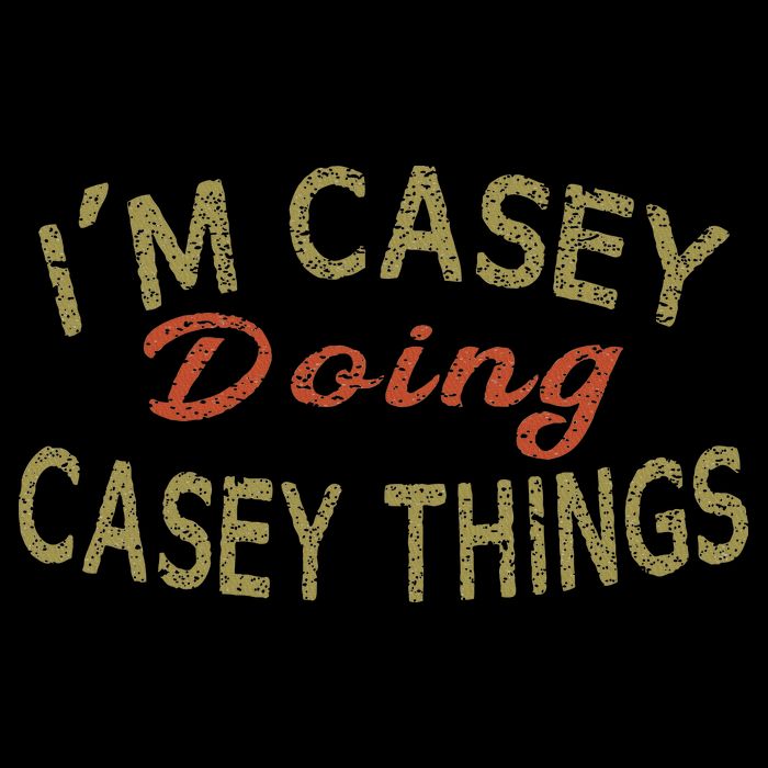 I'm Casey Doing Casey Things Funny Saying Gift Tall T-Shirt