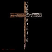 I Can Do All Things Through Christ Who Strengthens Me Cross Poster