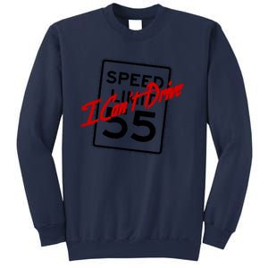 I Cant Drive 55 Distressed Sweatshirt