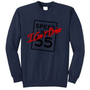 I Cant Drive 55 Distressed Tall Sweatshirt