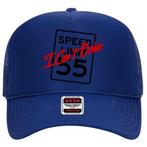 I Cant Drive 55 Distressed High Crown Mesh Back Trucker Hat