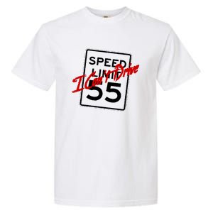 I Cant Drive 55 Distressed Garment-Dyed Heavyweight T-Shirt