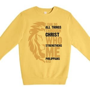 I Can Do All Things Through Christ Who Strengthens Me Philippians 4:13 Premium Crewneck Sweatshirt