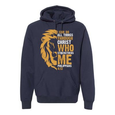 I Can Do All Things Through Christ Who Strengthens Me Philippians 4:13 Premium Hoodie