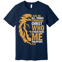 I Can Do All Things Through Christ Who Strengthens Me Philippians 4:13 Premium T-Shirt