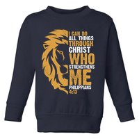 I Can Do All Things Through Christ Who Strengthens Me Philippians 4:13 Toddler Sweatshirt