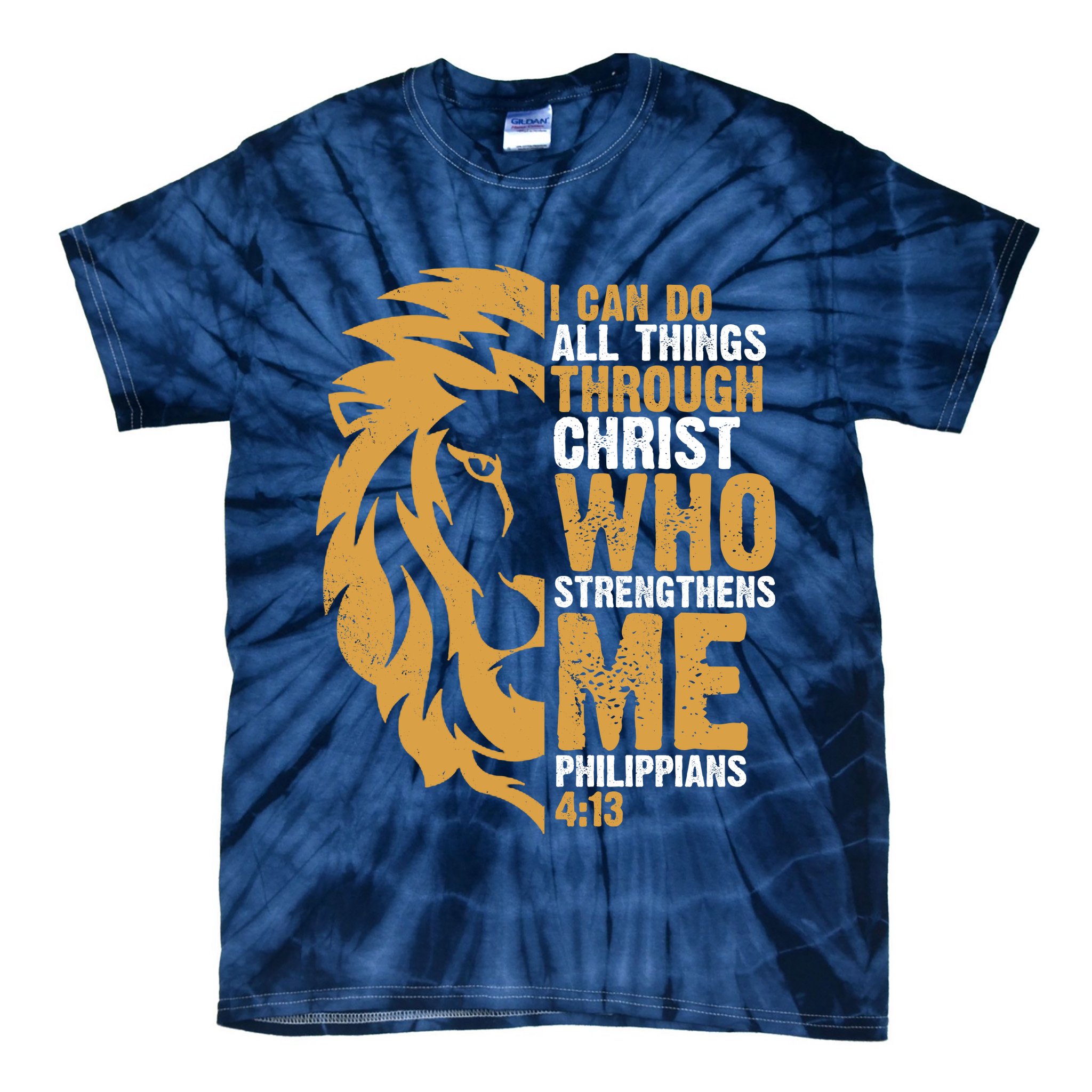 I Can Do All Things Through Christ Who Strengthens Me Philippians 4:13 Tie-Dye T-Shirt