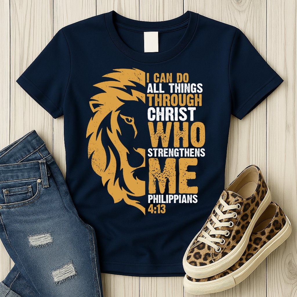 I Can Do All Things Through Christ Who Strengthens Me Philippians 4:13 Womens T-Shirt