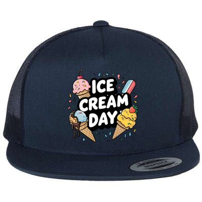 Ice Cream Day 2024 Ice Cream Ice Cream Funny Gift Flat Bill Trucker Hat