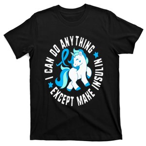 I Can Do Anything Except Make Insulin Diabetes T1 Awareness T-Shirt