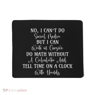 I CanT Do Social Media Hilarious Quotes Mousepad