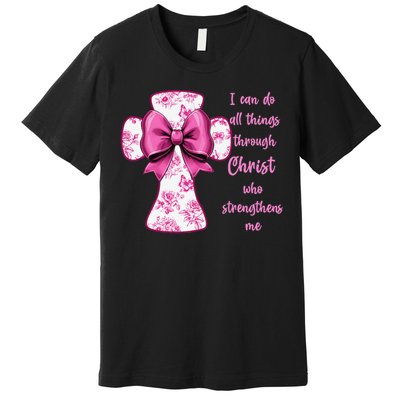 I Can Do All Things Through Christ Toile Cross And Bow Premium T-Shirt