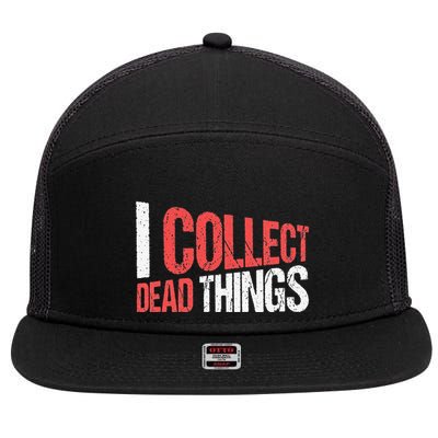 I Collect Dead Things Taxidermy Mounts Hunting Taxidermist 7 Panel Mesh Trucker Snapback Hat