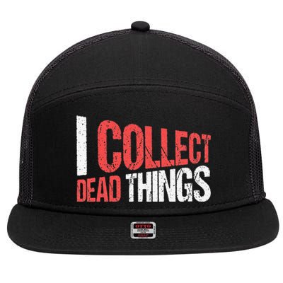 I Collect Dead Things Taxidermy Mounts Hunting Taxidermist 7 Panel Mesh Trucker Snapback Hat