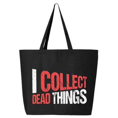 I Collect Dead Things Taxidermy Mounts Hunting Taxidermist 25L Jumbo Tote