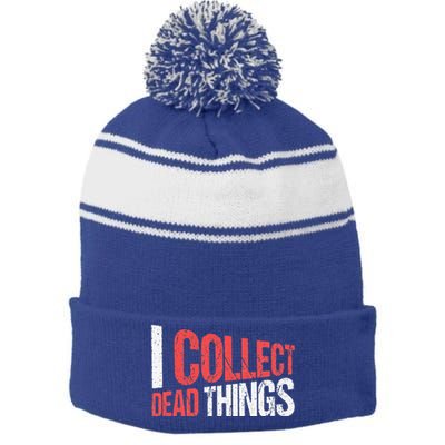 I Collect Dead Things Taxidermy Mounts Hunting Taxidermist Stripe Pom Pom Beanie