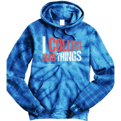 I Collect Dead Things Taxidermy Mounts Hunting Taxidermist Tie Dye Hoodie