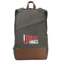I Collect Dead Things Taxidermy Mounts Hunting Taxidermist Cotton Canvas Backpack