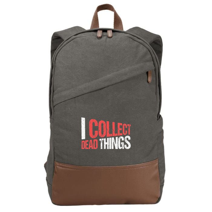 I Collect Dead Things Taxidermy Mounts Hunting Taxidermist Cotton Canvas Backpack