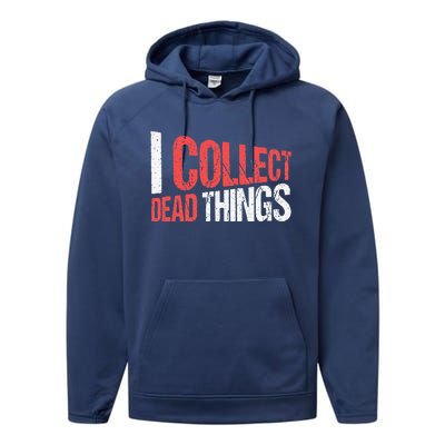 I Collect Dead Things Taxidermy Mounts Hunting Taxidermist Performance Fleece Hoodie