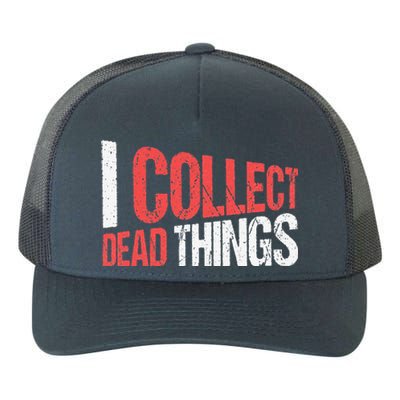 I Collect Dead Things Taxidermy Mounts Hunting Taxidermist Yupoong Adult 5-Panel Trucker Hat