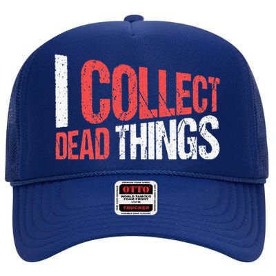 I Collect Dead Things Taxidermy Mounts Hunting Taxidermist High Crown Mesh Back Trucker Hat