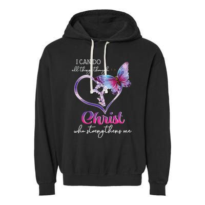 I Can Do All Things Through Christ Butterfly Art Easter Day Garment-Dyed Fleece Hoodie