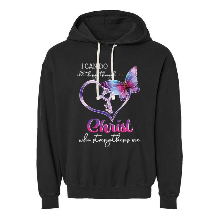 I Can Do All Things Through Christ Butterfly Art Easter Day Garment-Dyed Fleece Hoodie
