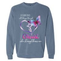 I Can Do All Things Through Christ Butterfly Art Easter Day Garment-Dyed Sweatshirt