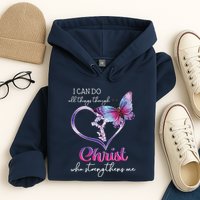 I Can Do All Things Through Christ Butterfly Art Easter Day Hoodie