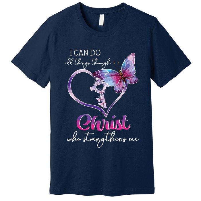 I Can Do All Things Through Christ Butterfly Art Easter Day Premium T-Shirt