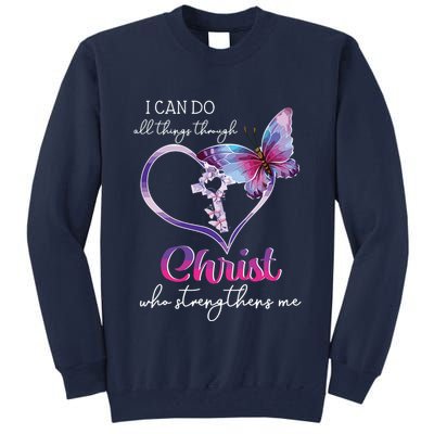 I Can Do All Things Through Christ Butterfly Art Easter Day Tall Sweatshirt