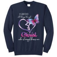 I Can Do All Things Through Christ Butterfly Art Easter Day Tall Sweatshirt