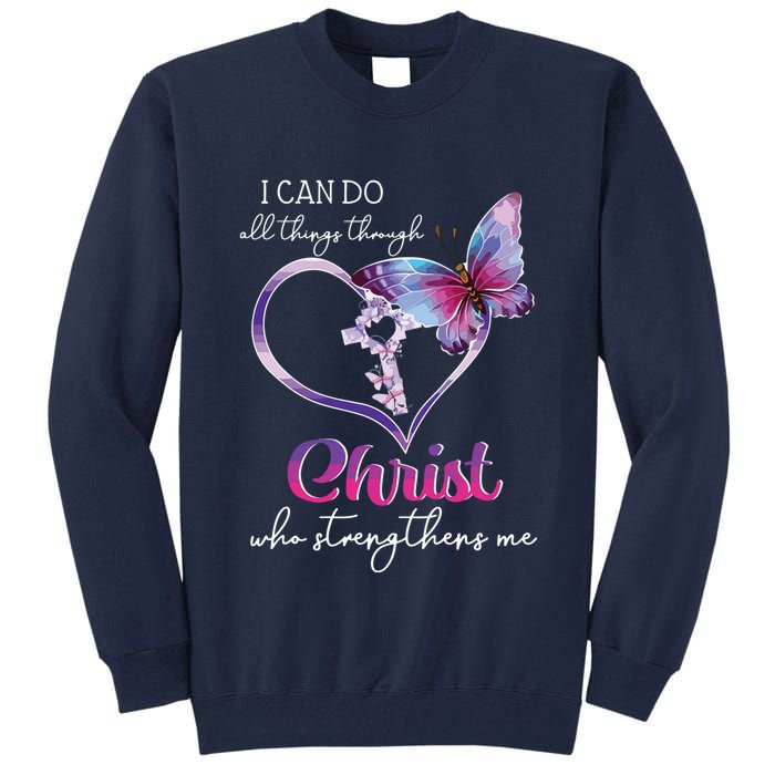 I Can Do All Things Through Christ Butterfly Art Easter Day Tall Sweatshirt