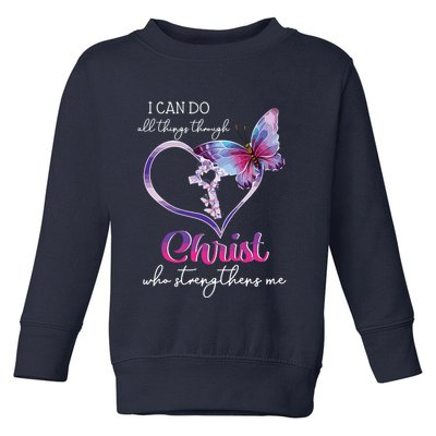 I Can Do All Things Through Christ Butterfly Art Easter Day Toddler Sweatshirt