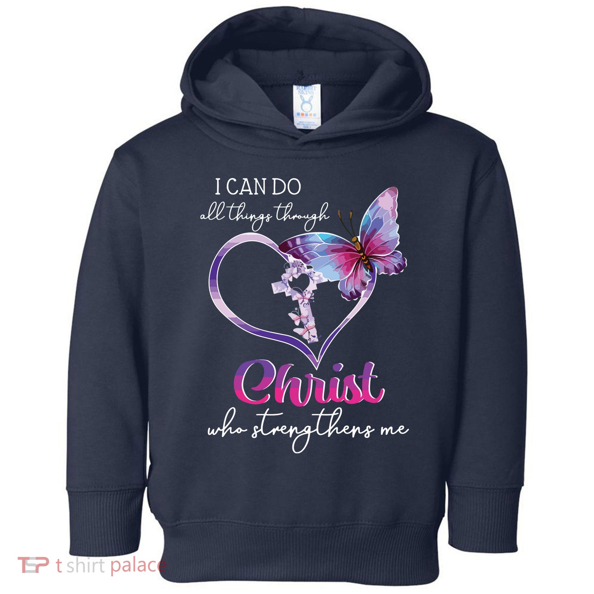 I Can Do All Things Through Christ Butterfly Art Easter Day Toddler Hoodie