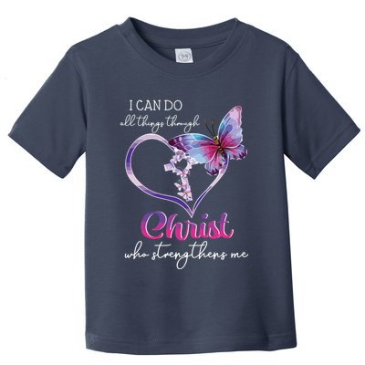 I Can Do All Things Through Christ Butterfly Art Easter Day Toddler T-Shirt