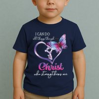 I Can Do All Things Through Christ Butterfly Art Easter Day Toddler T-Shirt