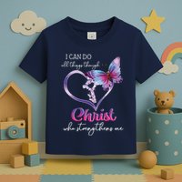 I Can Do All Things Through Christ Butterfly Art Easter Day Toddler T-Shirt