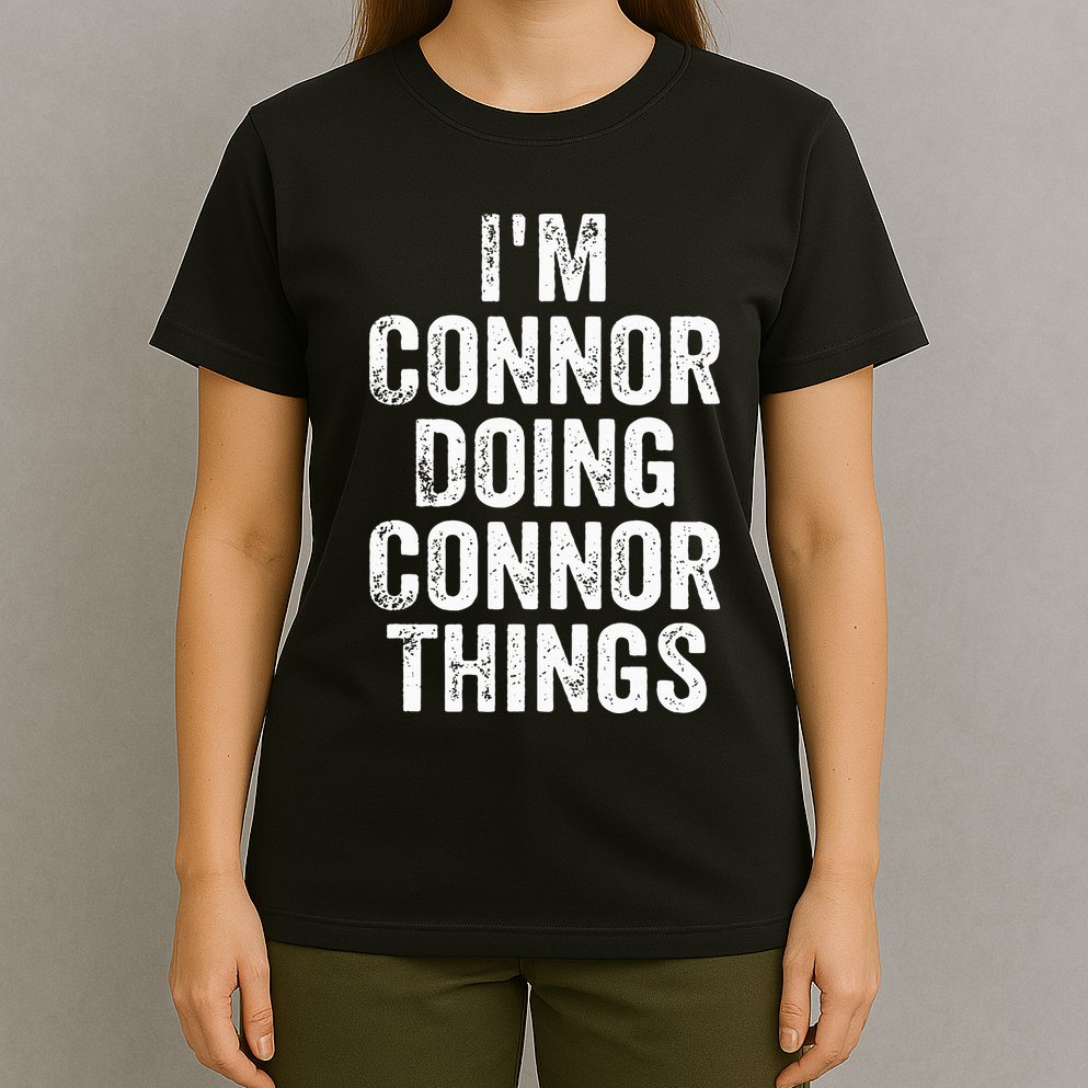 IM Connor Doing Connor Things Personalized First Name T-Shirt
