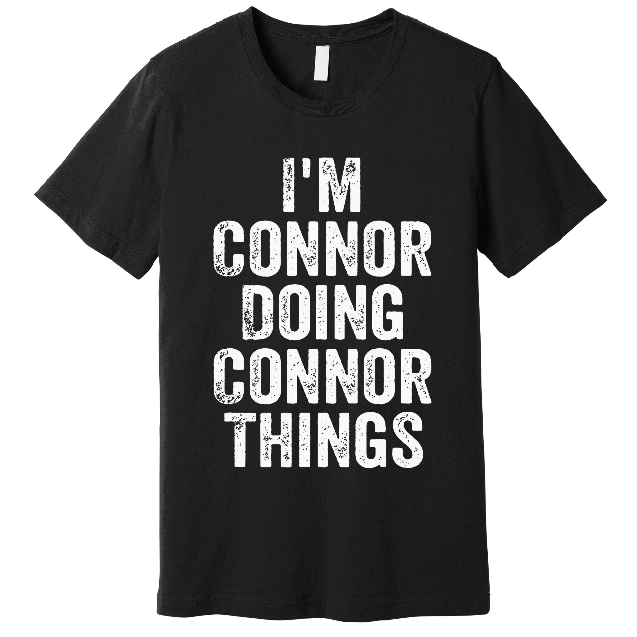 IM Connor Doing Connor Things Personalized First Name Premium T-Shirt