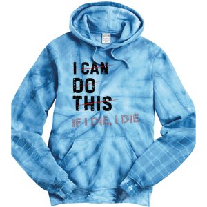 I Can Do This If I Die I Die Funny Exercise Workout Fitness Tie Dye Hoodie