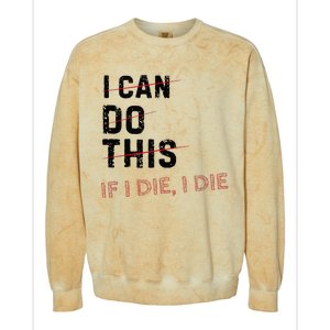 I Can Do This If I Die I Die Funny Exercise Workout Fitness Colorblast Crewneck Sweatshirt